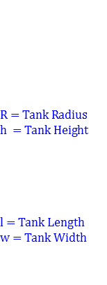  R = Tank Radius
h = Tank Height l = Tank Length
w = Tank Width